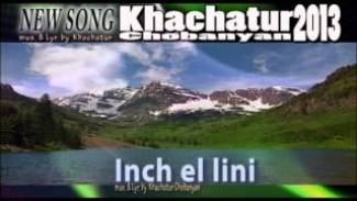Khachatur Chobanyan - Inch el lini