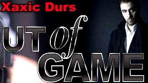 Xaxic Durs / Out of Game - Episode 1 - 25