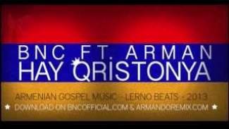 BNC ft. Arman - Hay Qristonya (Armenian Gospel Rap/R&amp;B)