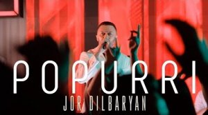 Jor Dilbaryan - Popurri 2019